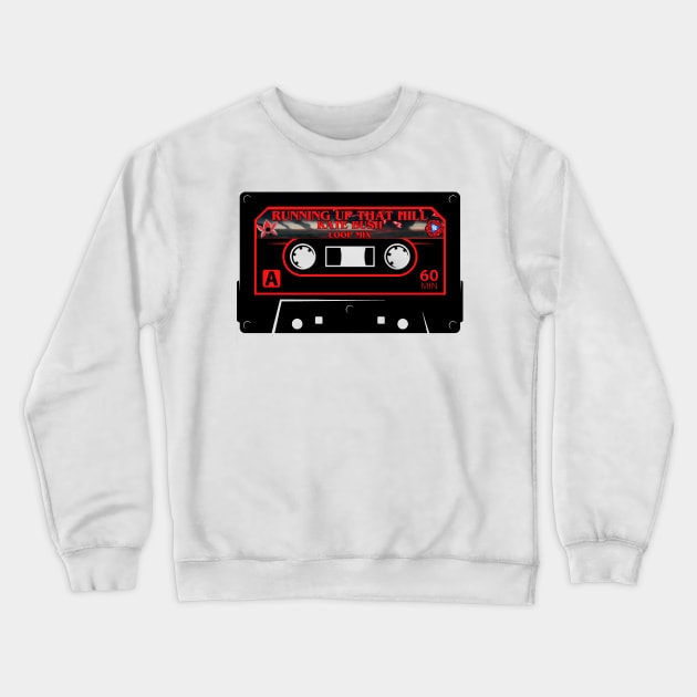 Kate Bush Running Up That Hill Cassette Tape Stranger Things Upside Down Eleven Max Mayfield Eddie Munson Mad Max Lucas Sinclair Dustin Henderson Mixtape Crewneck Sweatshirt by ArtIzMuzikForTheEyez